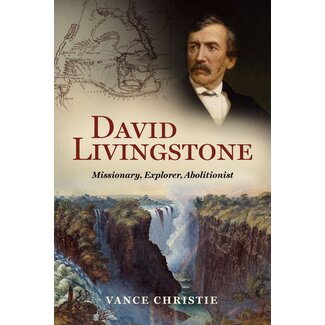 Christian Focus Publications (Atlas) David Livingstone: Missionary, Explorer, Abolitionist