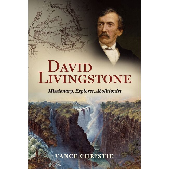 David Livingstone: Missionary, Explorer, Abolitionist