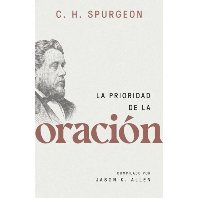 Prioridad de la oración (Spurgeon On the Priority of Prayer - SPAN)