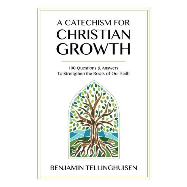 A Catechism for Christian Growth: 190 Questions and Answers to Strengthen the Roots of Our Faith