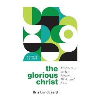 P&R Publishing (Presbyterian and Reformed) The Glorious Christ