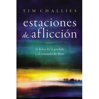 Harper Collins / Thomas Nelson / Zondervan Estaciones de Aflicción: El Dolor de la Perdida y el Consuelo de Dios