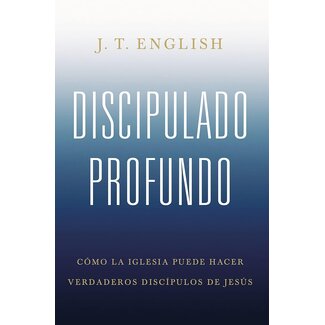 Broadman & Holman Publishers (B&H) Discipulado Profundo: Cómo la Iglesia Puede Hacer Verdaderos Discípulos de Jesus