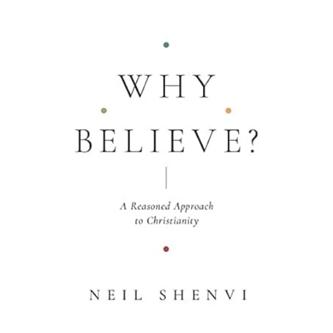 Why Believe?: A Reasoned Approach to Christianity