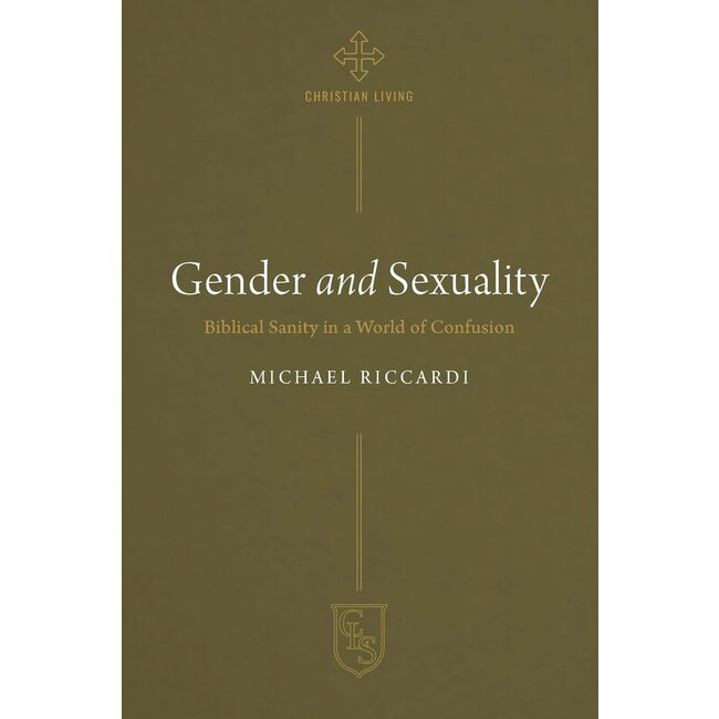 Gender and Sexuality: Biblical Sanity in a World of Confusion (Christian Life Series)