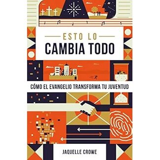 Poiema Esto lo Cambia Todo: Cómo el Evangelio Transforma tu Juventud
