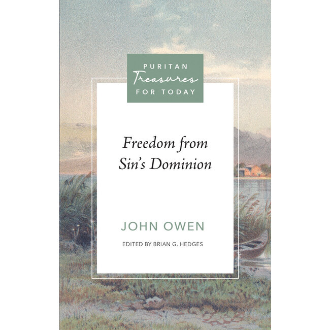 Freedom from Sin’s Dominion - Puritan Treasures for Today