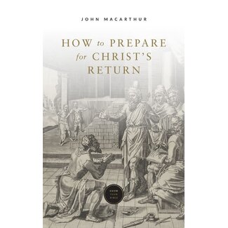 Grace to You (GTY) How to Prepare for Christ’s Return (booklet)