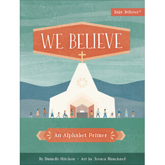 Harvest House Publishers We Believe: An Alphabet Primer (Baby Believer)