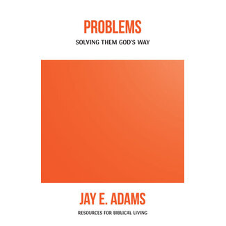P&R Publishing (Presbyterian and Reformed) Problems: Solving Them God's Way