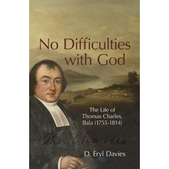 No Difficulties with God: The Life of Thomas Charles Bala (1755-1814)