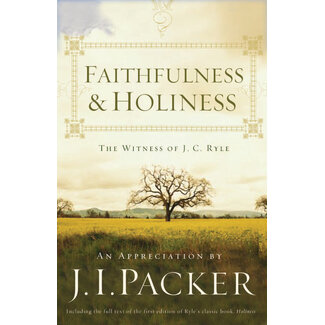 Crossway / Good News Faithfulness & Holiness: The Witness of J. C. Ryle