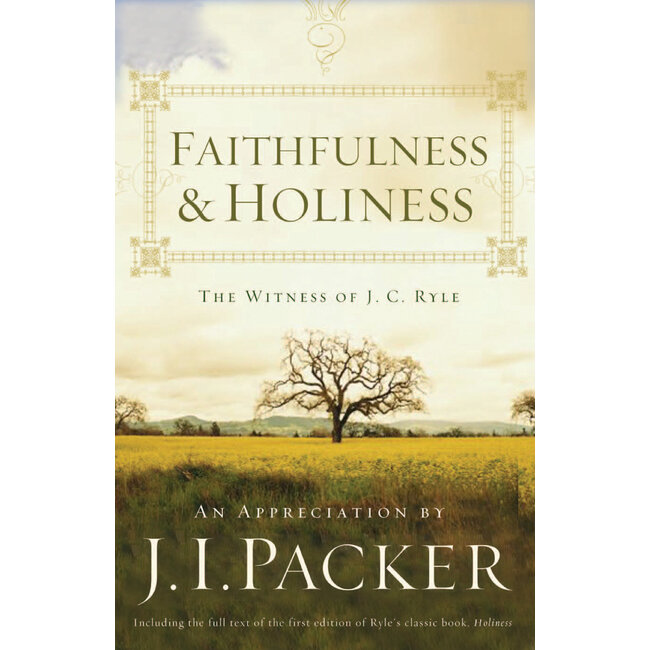 Faithfulness & Holiness: The Witness of J. C. Ryle