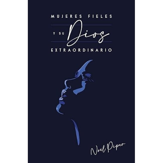 Mujeres Fieles y Su Dios Extraordinario
