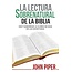 La Lectura sobrenatural de la Biblia: Ver y saborear la gloria de Dios en las Escrituras (Reading the Bible Supernaturally in Spanish)
