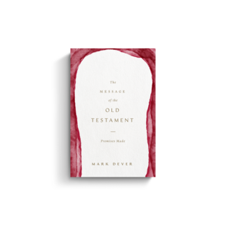 Crossway / Good News The Message of the Old Testament: Promises Made
