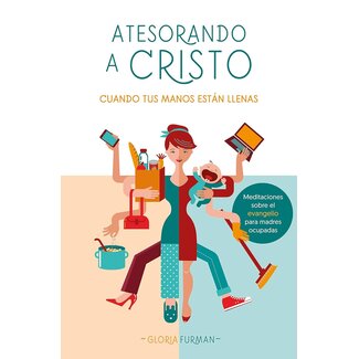 Poiema Span-Treasuring Christ When Your Hands are Full (A Tesorando A Cristo Cuando Tus Manos Estan Llenas))