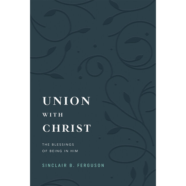 Union With Christ: The Blessings of Being in Him