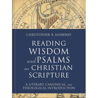 Baker Publishing Group / Bethany Reading Wisdom and Psalms as Christian Scripture