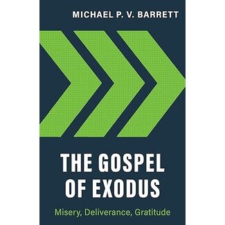 Reformation Heritage Books (RHB) The Gospel of Exodus: Misery, Deliverance, Gratitude