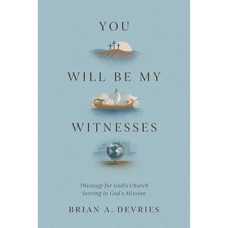 Crossway / Good News You Will Be My Witnesses: Theology for Gods Church Serving in Gods Mission
