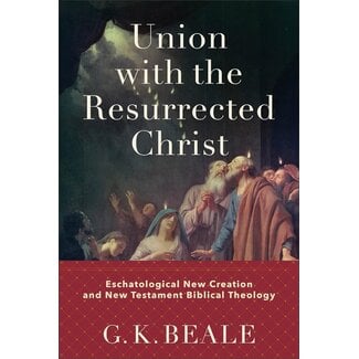 Baker Publishing Group / Bethany Union With the Resurrected Christ Baker Publishing Group / Bethany Union With the Resurrected Christ