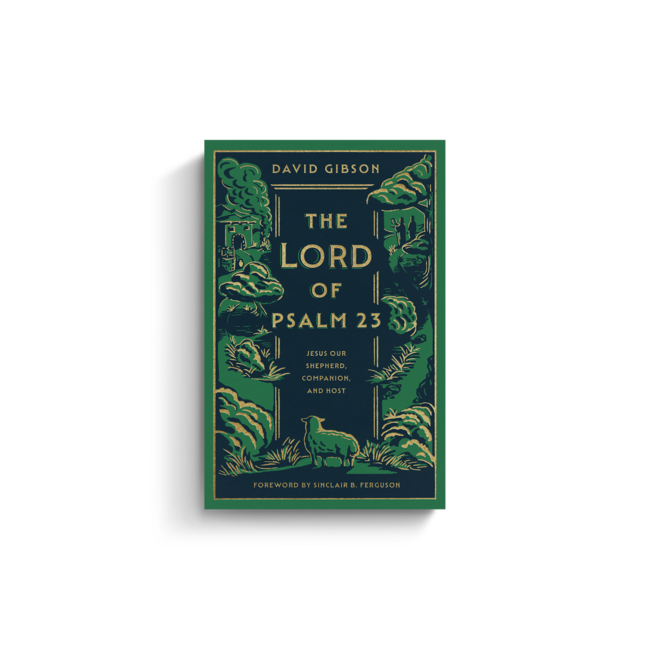 The Lord of Psalm 23: Jesus Our Shepherd, Companion, and Host