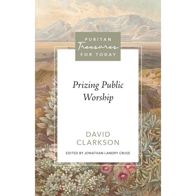 Prizing Public Worship - Puritan Treasures for Today