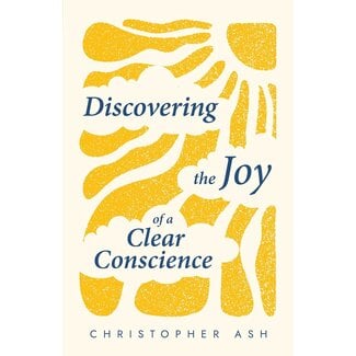 P&R Publishing (Presbyterian and Reformed) Discovering the Joy of a Clear Conscience