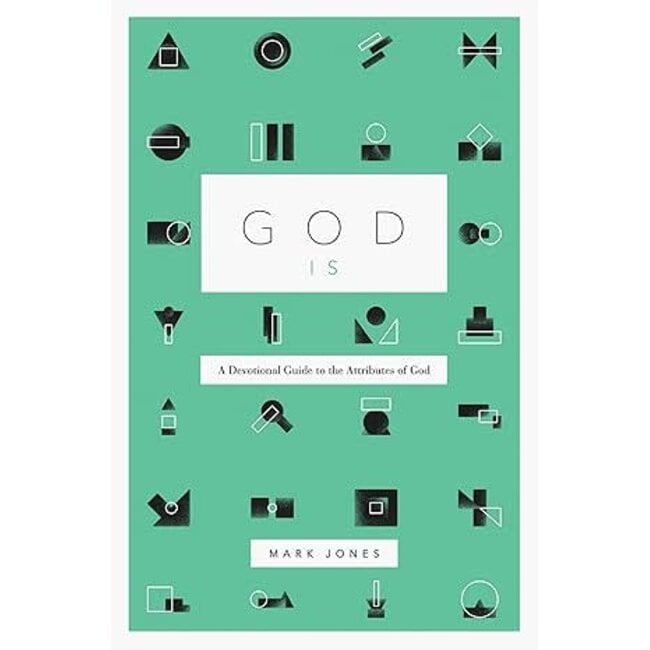 God Is: A Devotional Guide to the Attributes of God (PB)
