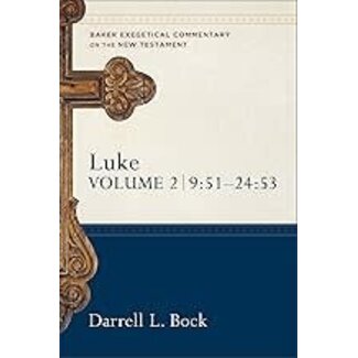 Baker Publishing Group / Bethany Luke 9:51-24:53 Baker Exegetical Commentary on the New Testament (BECNT)