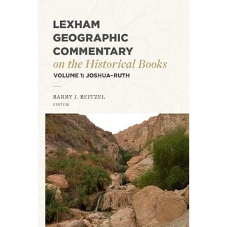 Baker Publishing Group / Bethany Lexham Geographic Commentary On The Historical Books, Volume 1: Joshua - Ruth