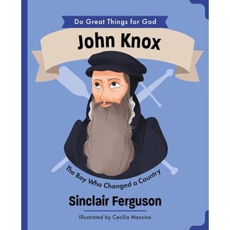 The Good Book Company John Knox The Boy Who Changed a Country