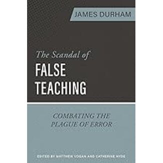 Reformation Heritage Books (RHB) The Scandal of False Teaching