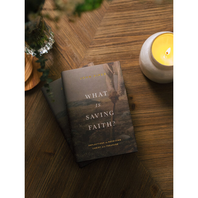 What Is Saving Faith?: Reflections on Receiving Christ as a Treasure