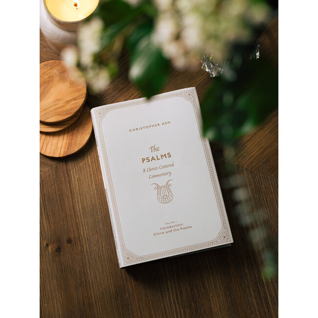 The Psalms: A Christ-Centered Commentary (Volume 1, Introduction: Christ and the Psalms)