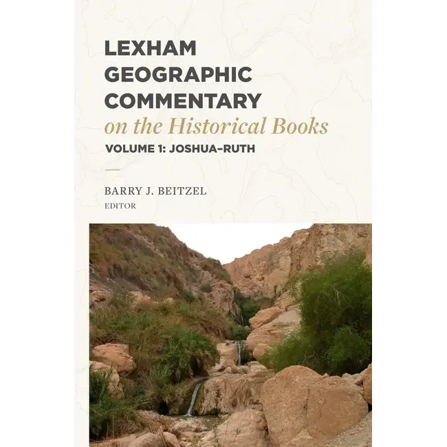 Lexham Geographic Commentary On The Historical Books, Volume 1: Joshua - Ruth