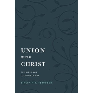 Ligonier / Reformation Trust Union With Christ: The Blessings of Being in Him