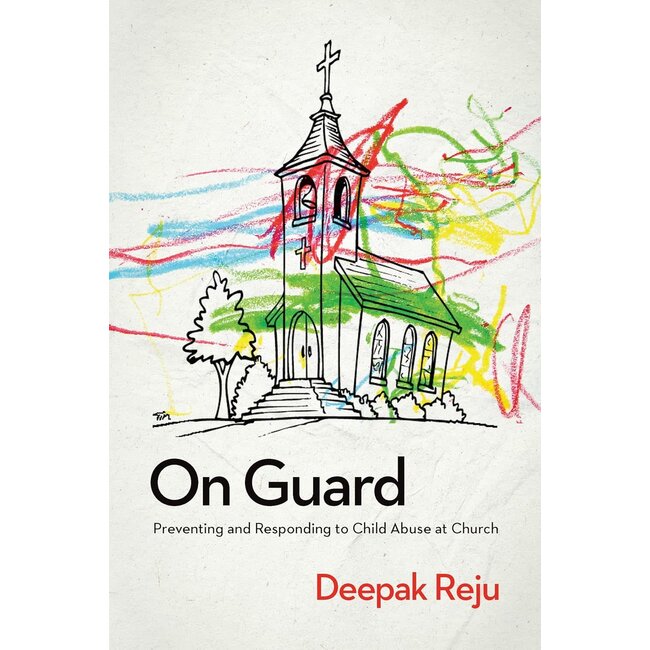 On Guard Preventing and Responding to Child Abuse at Church