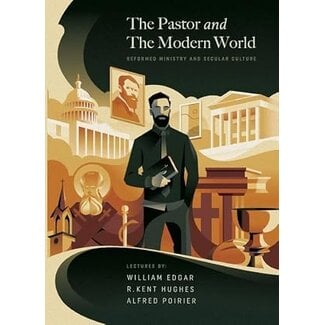 Westminster Seminary Press The Pastor and the Modern World