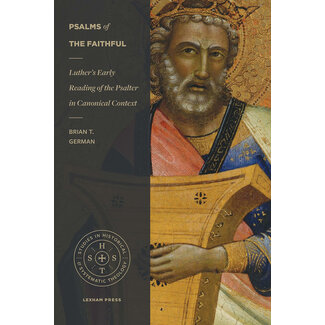 Lexham Press (Bookmasters) Psalms of the Faithful: Luther's Early Readings of the Psalter in Canonical Context