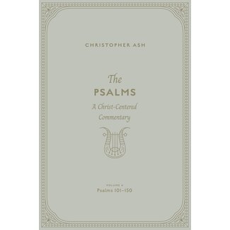 Crossway / Good News The Psalms: A Christ-Centered Commentary (Volume 4, Psalms 101-150)