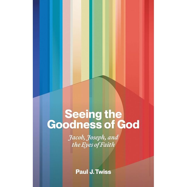 Seeing the Goodness of God: Jacob, Joseph, and the Eyes of Faith