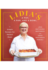Lidia's a Pot, a Pan, and a Bowl: Simple Recipes for Perfect Meals by Lidia Matticchio Bastianich