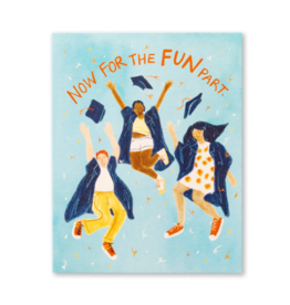 Now For The Fun Part Graduation Card