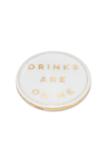 Drinks Are On Me Coaster