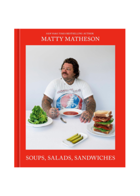 Matty Matheson: Soups, Salads, Sandwichs Cookbook