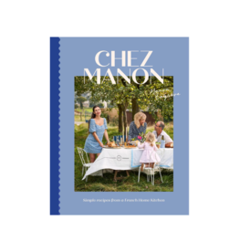 Raincoast Books Chez Manon: Simple Recipes From A French Kitchen