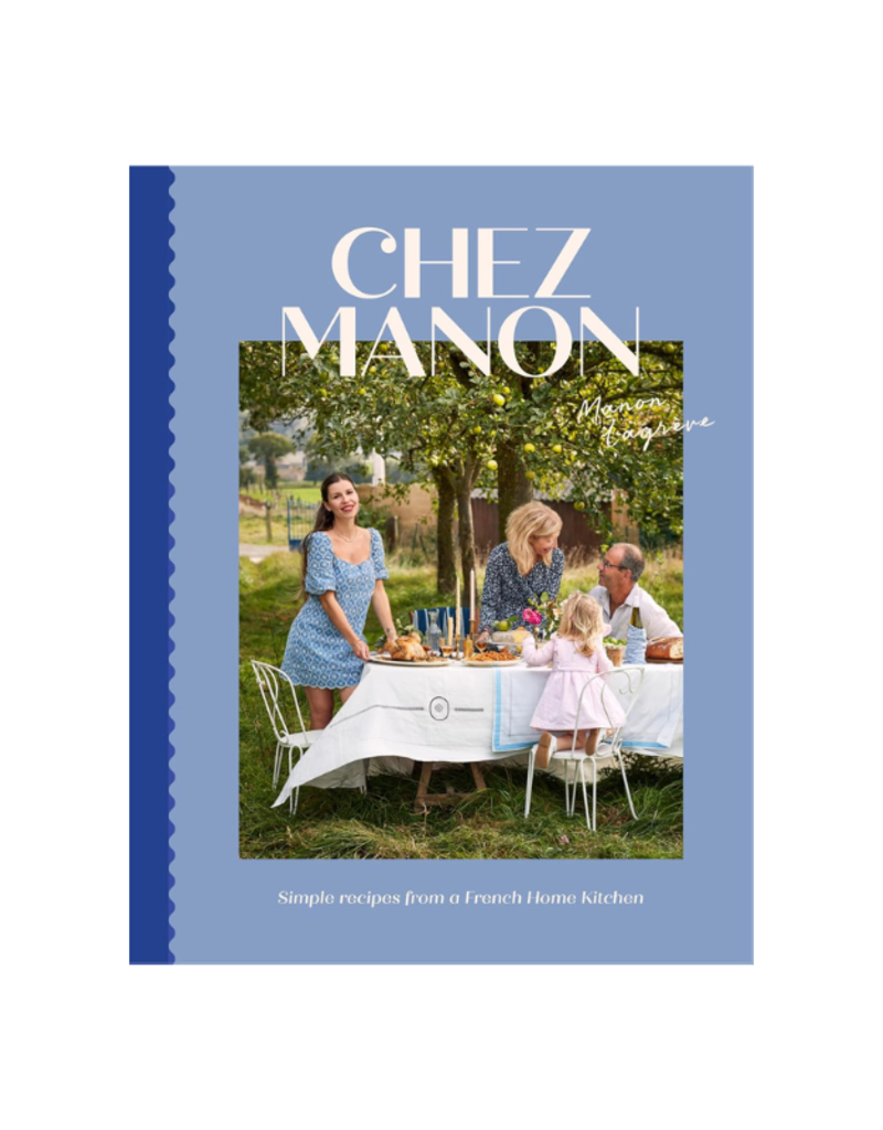 Raincoast Books Chez Manon: Simple Recipes From A French Kitchen