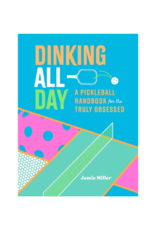 Raincoast Books Dinking All Day: A Pickleball Handbook
